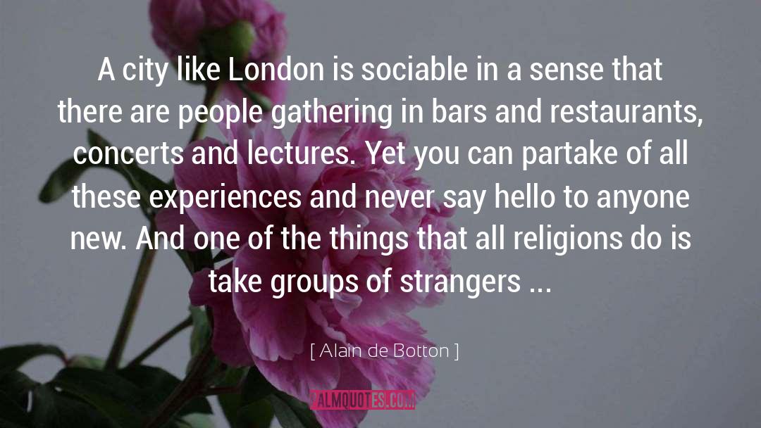 Partake quotes by Alain De Botton