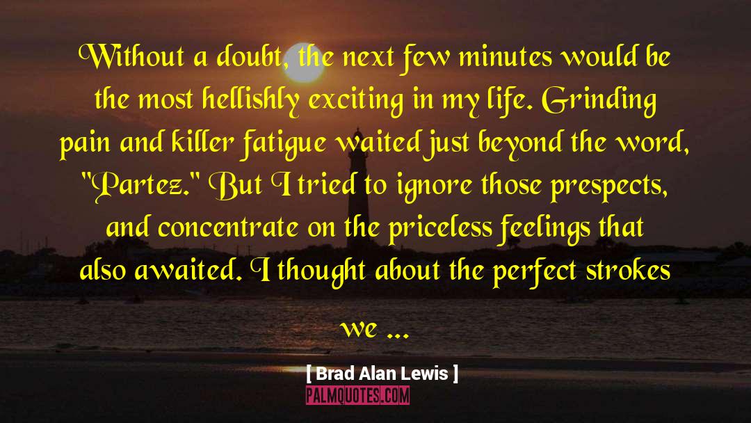 Partez quotes by Brad Alan Lewis