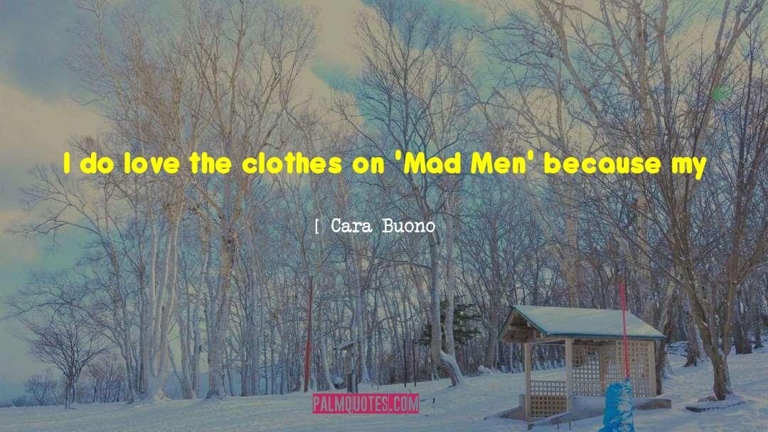 Parthenis Clothes quotes by Cara Buono