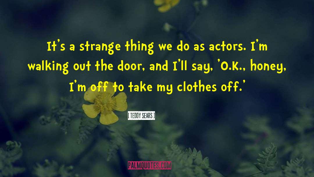 Parthenis Clothes quotes by Teddy Sears
