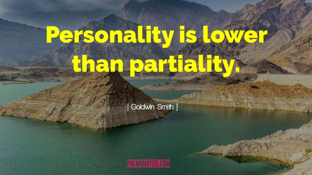 Partiality quotes by Goldwin Smith