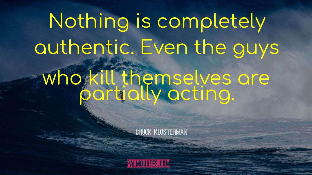 Partially quotes by Chuck Klosterman