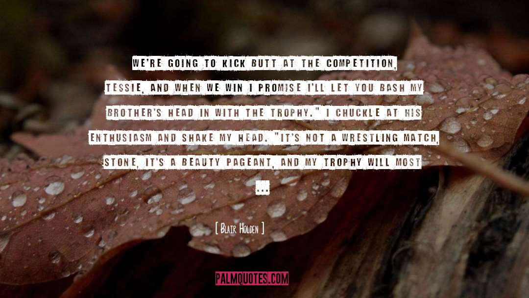Participate In A Competition quotes by Blair Holden