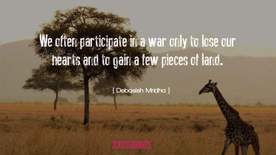 Participate In War quotes by Debasish Mridha