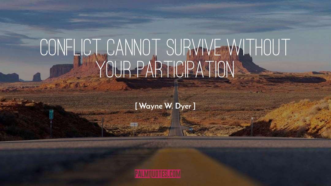 Participation quotes by Wayne W. Dyer