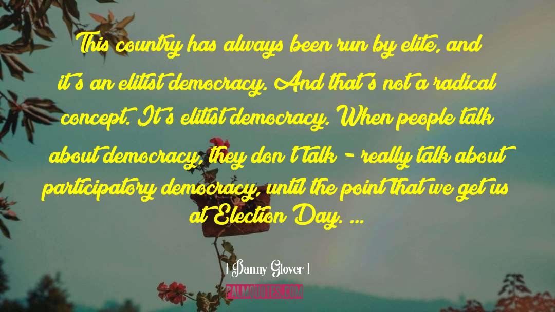 Participatory Democracy quotes by Danny Glover