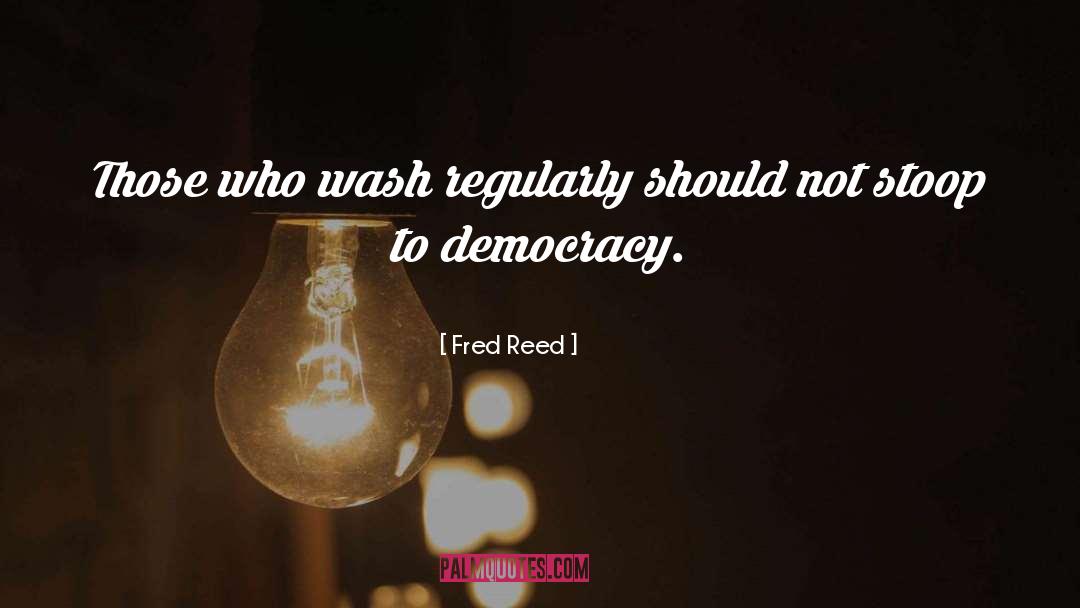 Participatory Democracy quotes by Fred Reed
