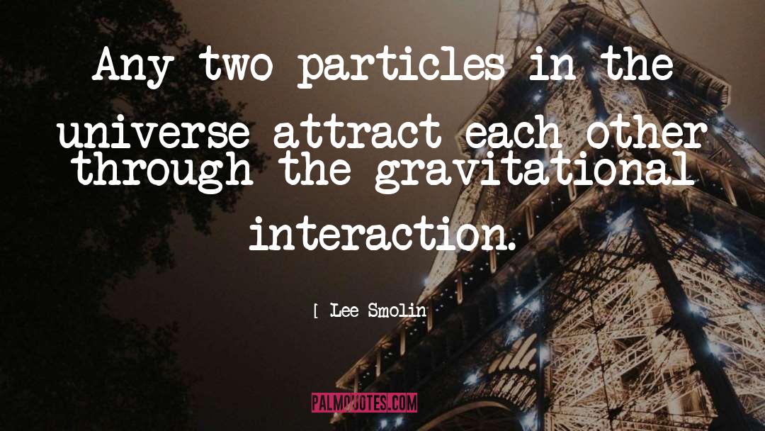 Particles quotes by Lee Smolin