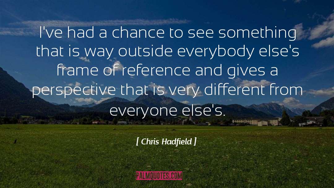 Particularistic Perspective quotes by Chris Hadfield