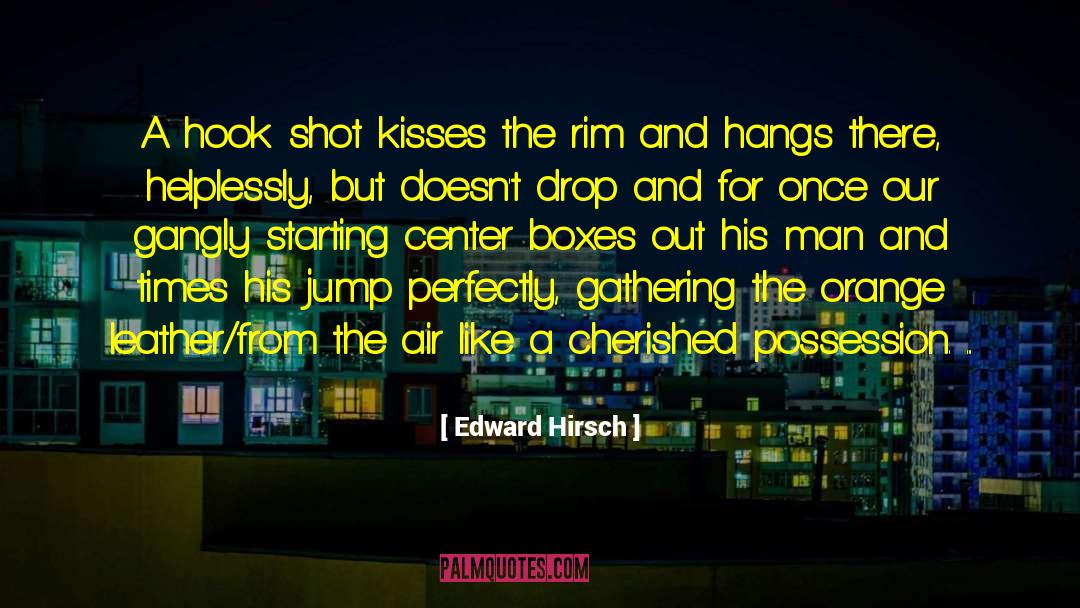 Parting Kisses quotes by Edward Hirsch