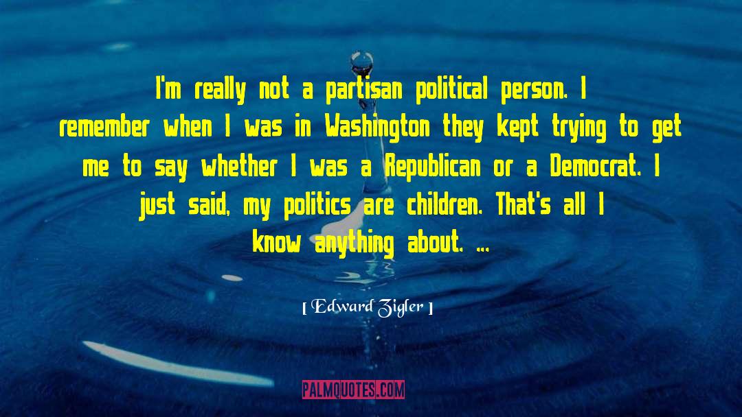 Partisan Political quotes by Edward Zigler