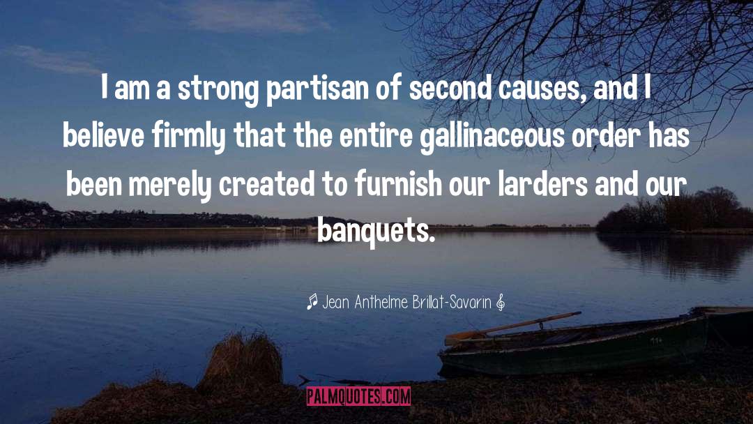 Partisan quotes by Jean Anthelme Brillat-Savarin