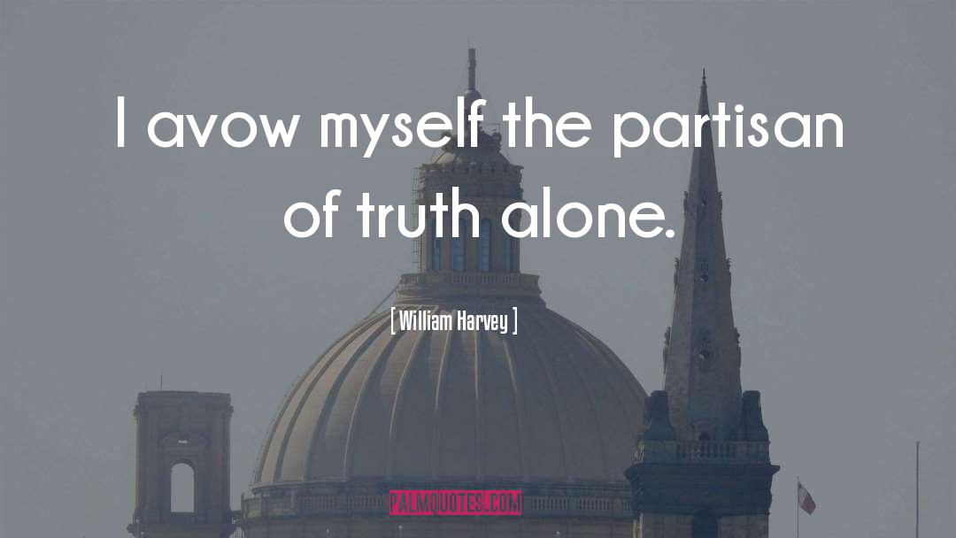 Partisan quotes by William Harvey