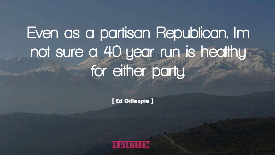 Partisans quotes by Ed Gillespie