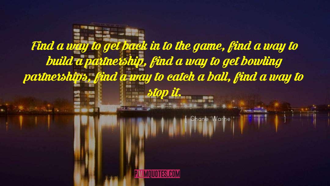 Partnerships quotes by Shane Warne