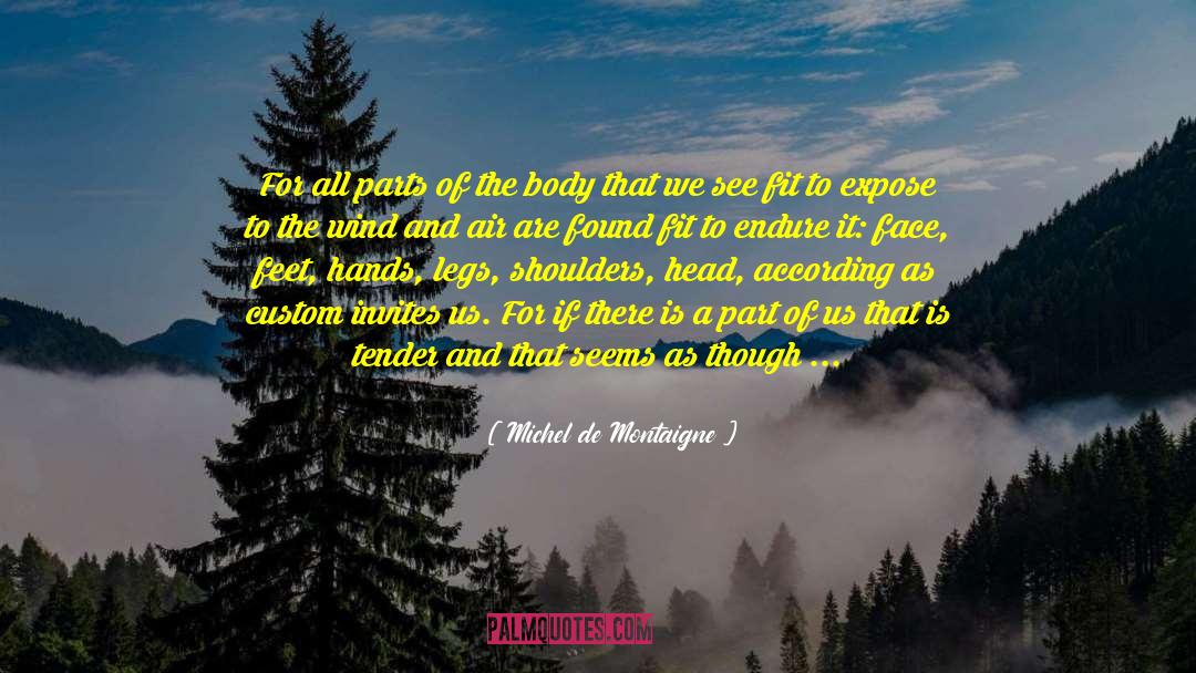 Parts Of The Body quotes by Michel De Montaigne