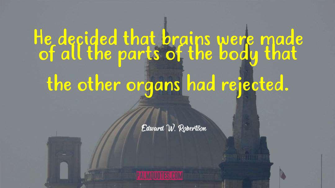 Parts Of The Body quotes by Edward W. Robertson