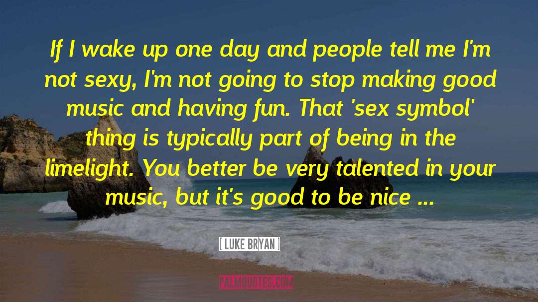 Party And Having Fun quotes by Luke Bryan