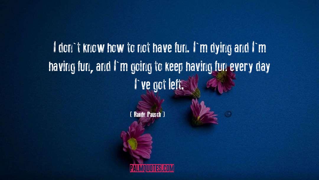 Party And Having Fun quotes by Randy Pausch