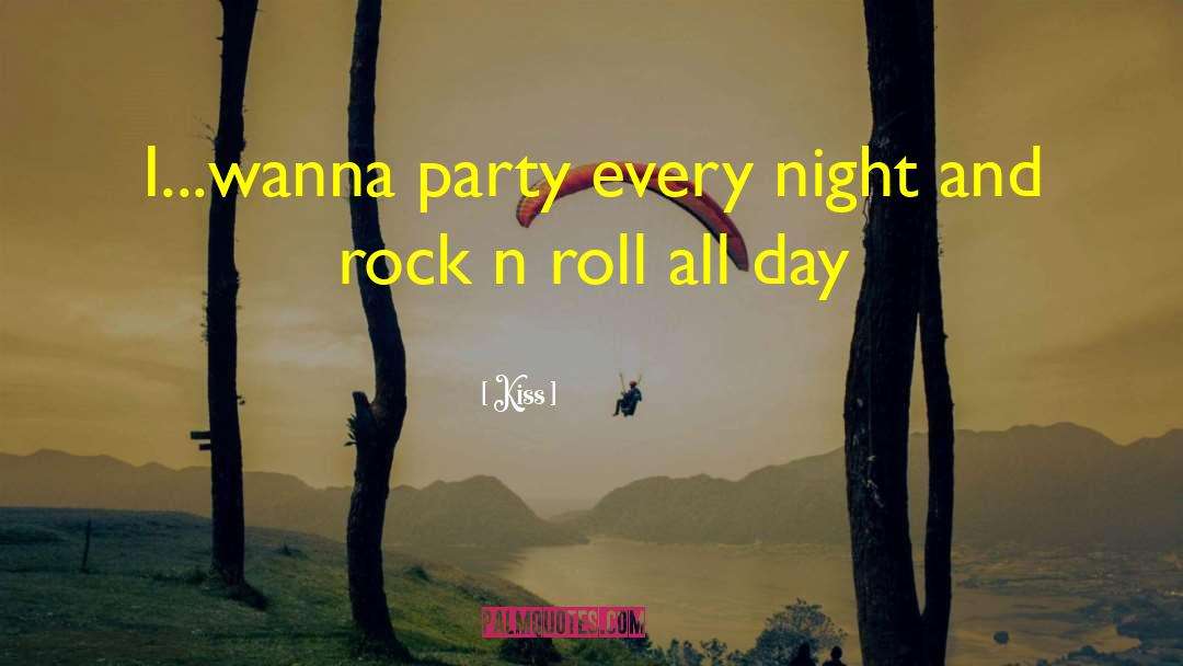 Party Every Night quotes by Kiss