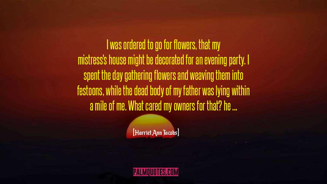 Party Fatigue quotes by Harriet Ann Jacobs