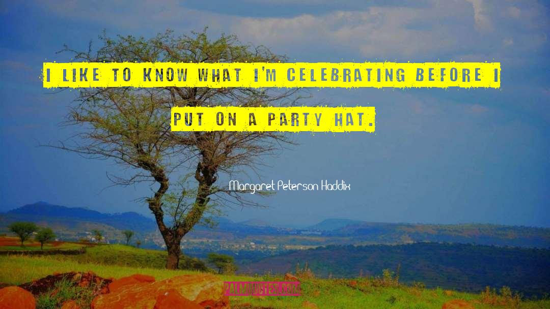Party Hat quotes by Margaret Peterson Haddix