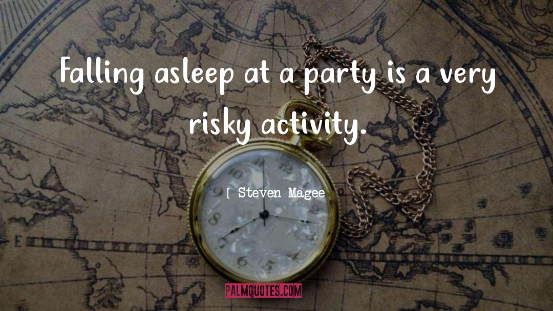 Party quotes by Steven Magee