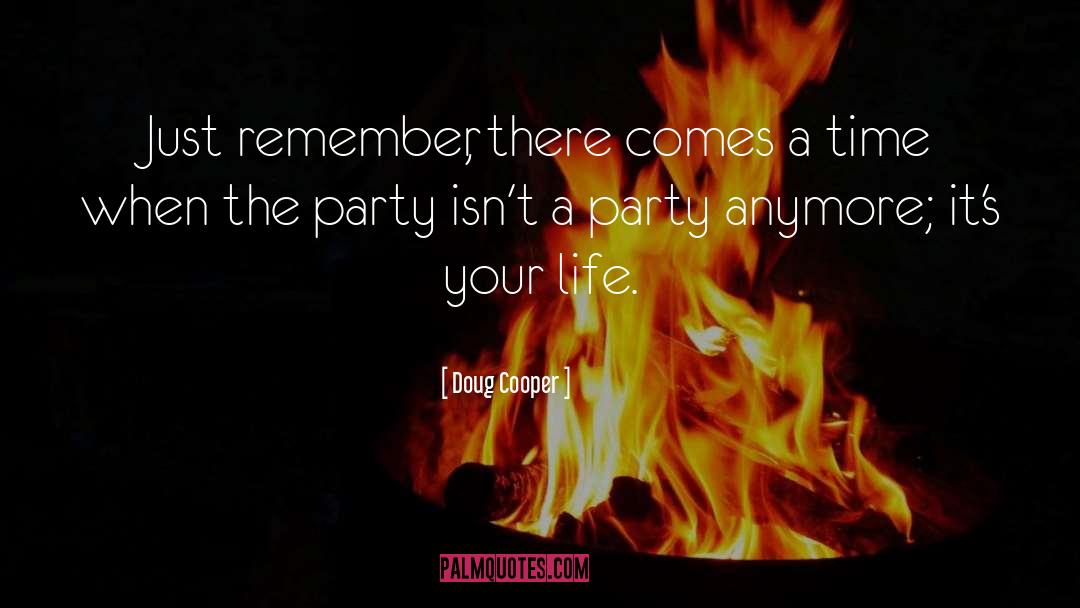 Partying quotes by Doug Cooper