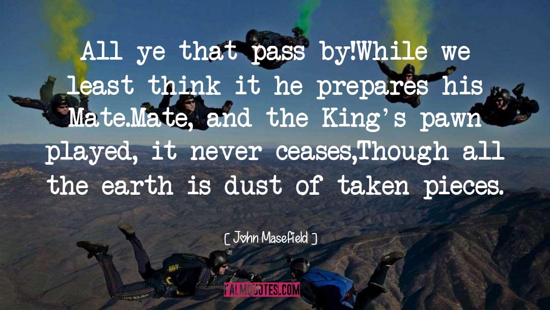 Pass By quotes by John Masefield