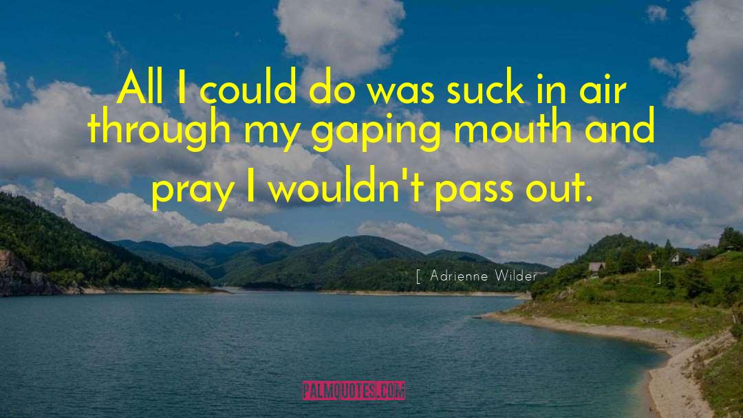 Pass Out quotes by Adrienne Wilder