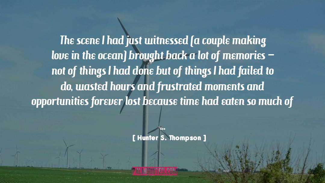 Passage Of Time Memories quotes by Hunter S. Thompson