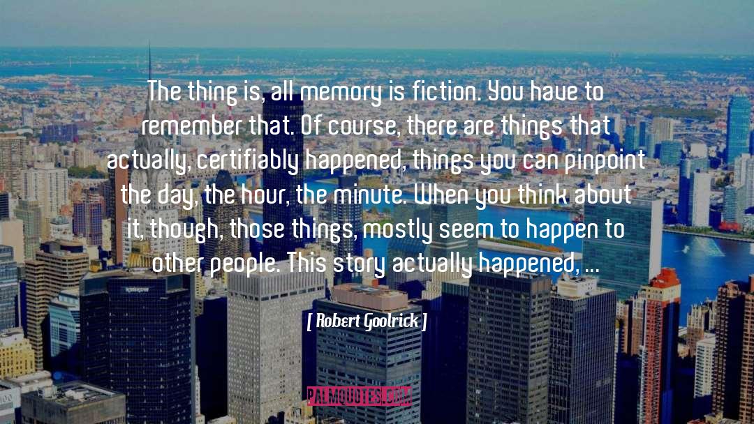 Passage Of Time Memories quotes by Robert Goolrick