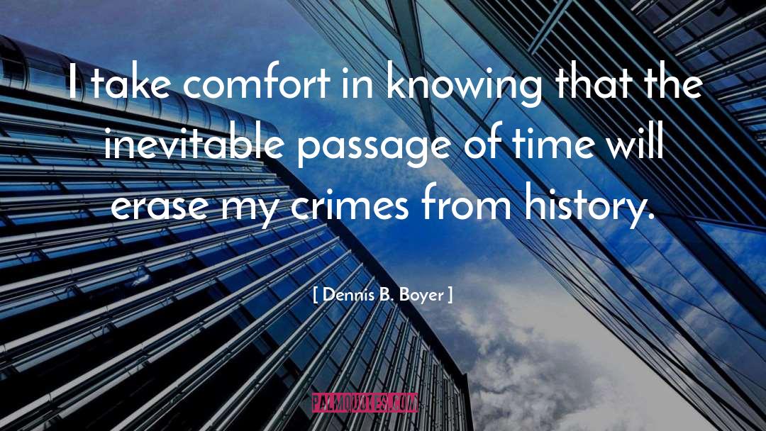 Passage Of Time quotes by Dennis B. Boyer