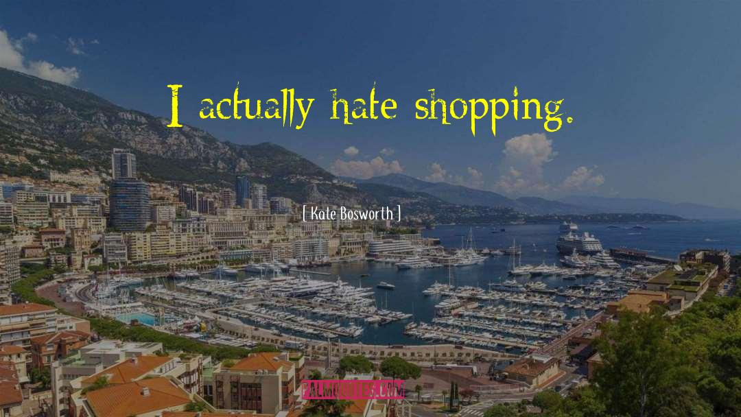 Passeig Shopping quotes by Kate Bosworth