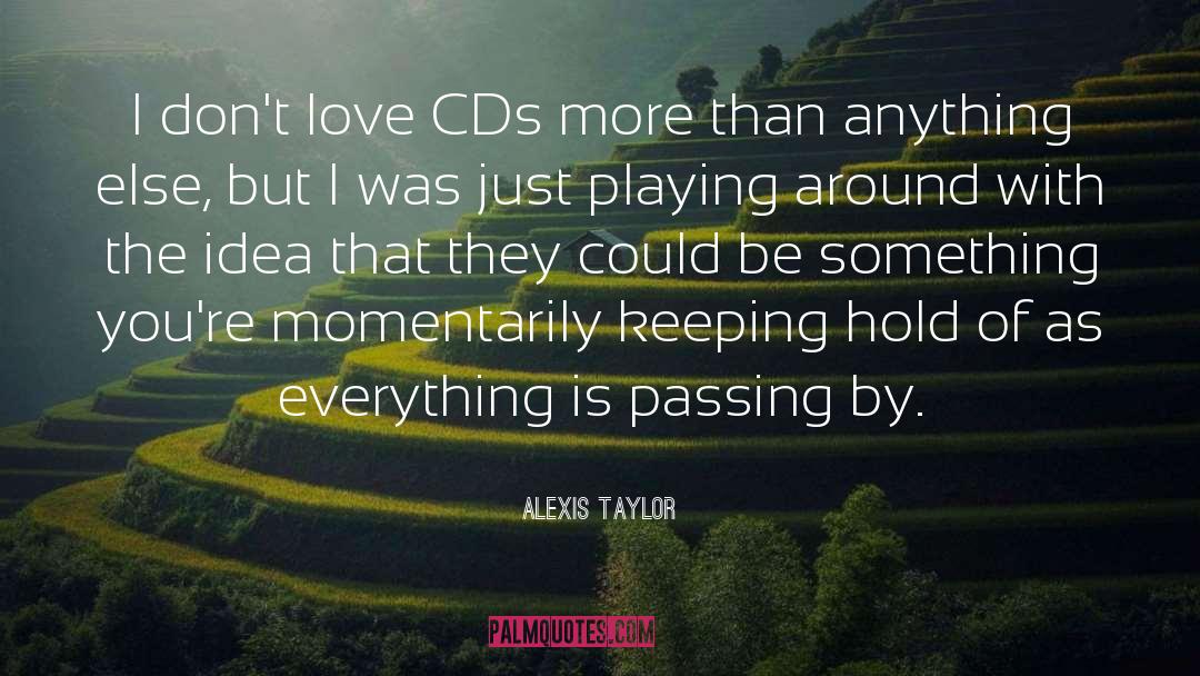 Passing By quotes by Alexis Taylor