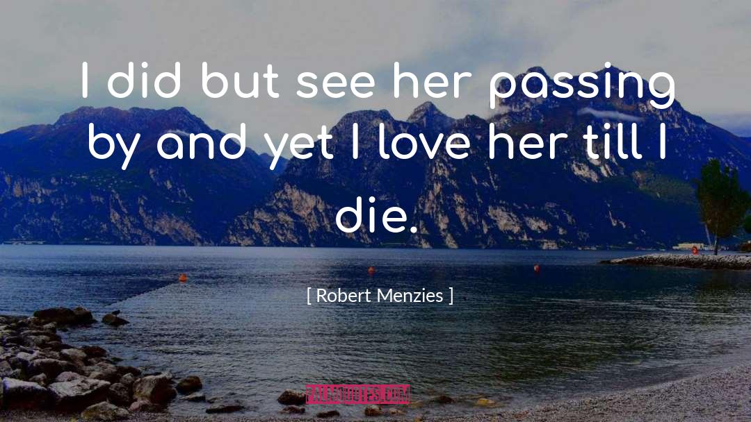 Passing By quotes by Robert Menzies