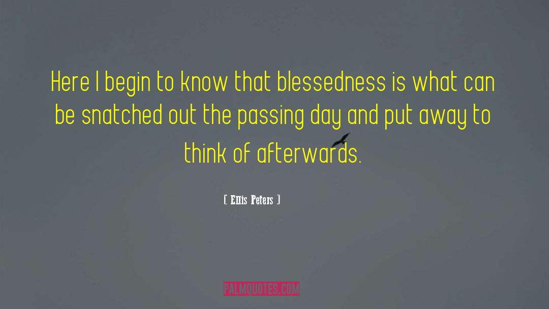 Passing Day quotes by Ellis Peters