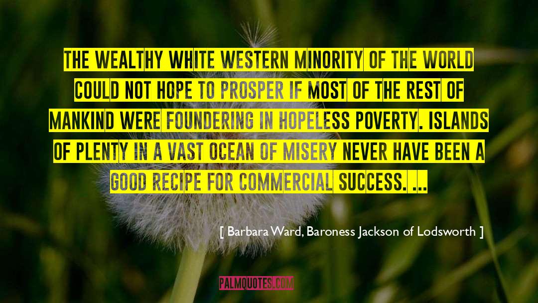 Passing For White quotes by Barbara Ward, Baroness Jackson Of Lodsworth