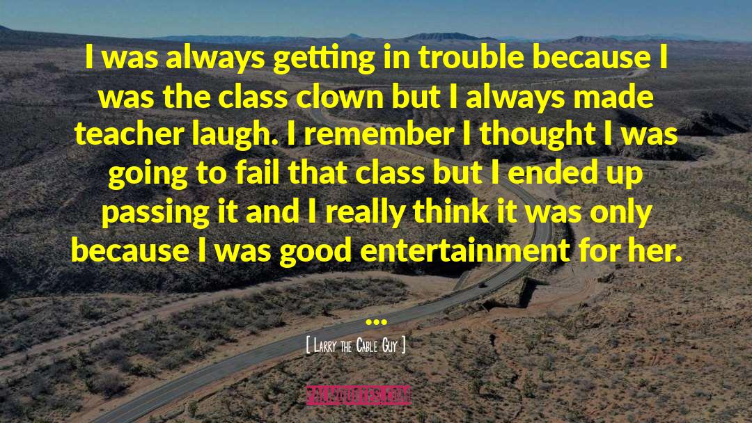 Passing It quotes by Larry The Cable Guy