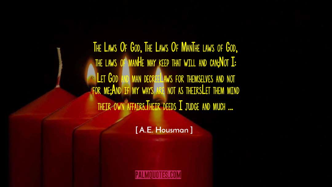 Passing Laws quotes by A.E. Housman