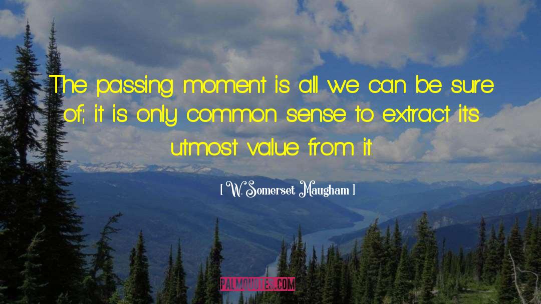Passing Moments quotes by W. Somerset Maugham