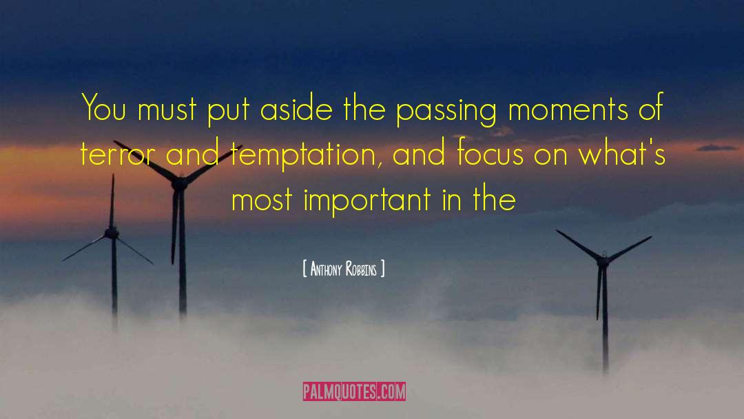 Passing Moments quotes by Anthony Robbins