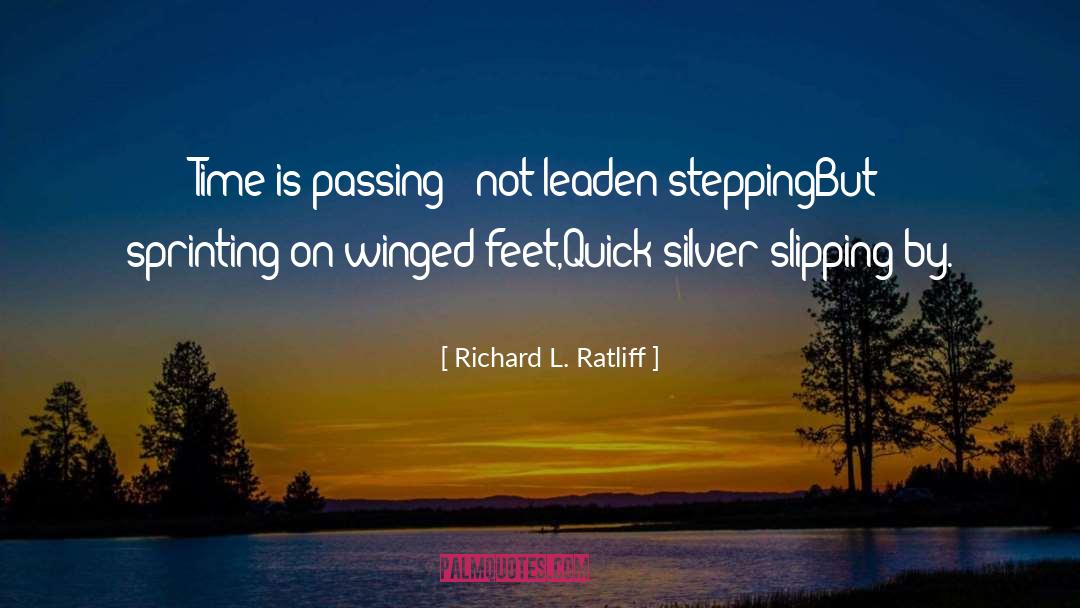 Passing Of Time quotes by Richard L. Ratliff