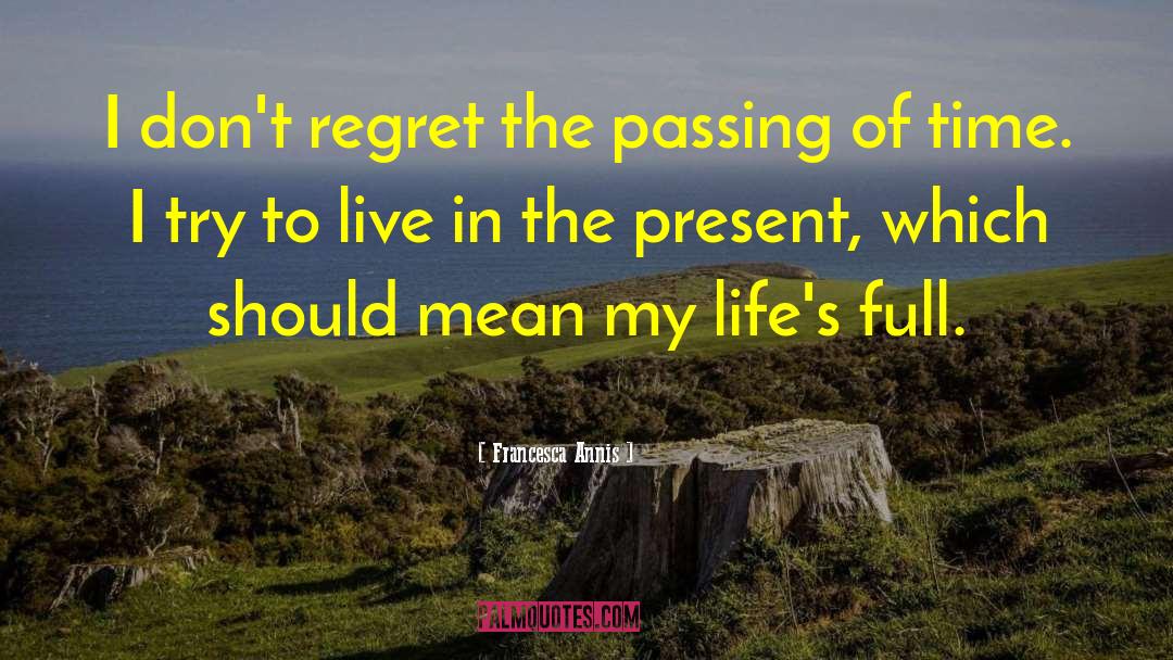 Passing Of Time quotes by Francesca Annis