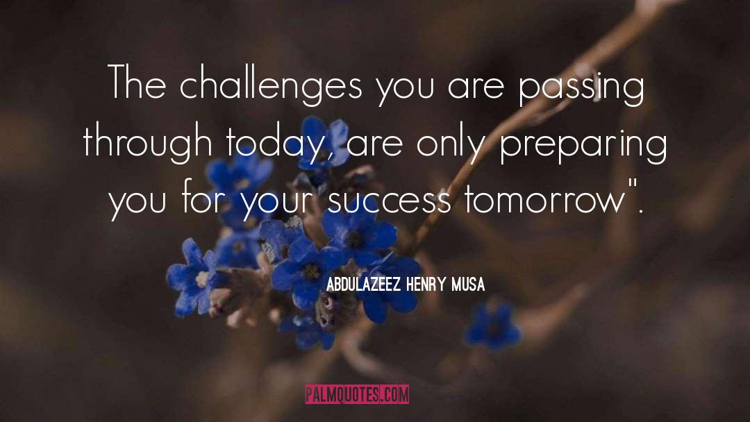 Passing quotes by Abdulazeez Henry Musa