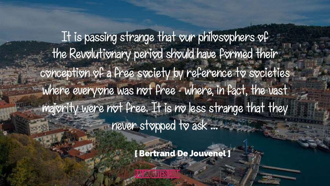 Passing Strange quotes by Bertrand De Jouvenel