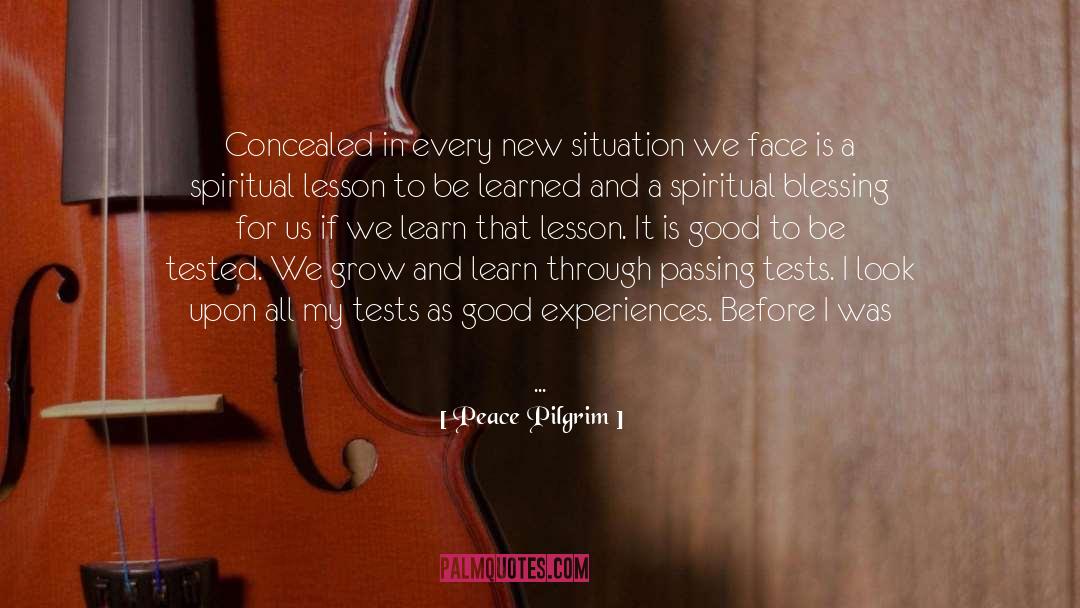 Passing Tests quotes by Peace Pilgrim