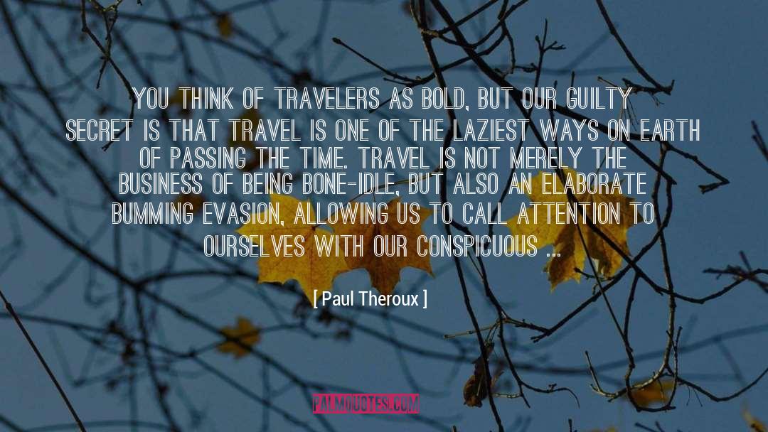 Passing The Time quotes by Paul Theroux