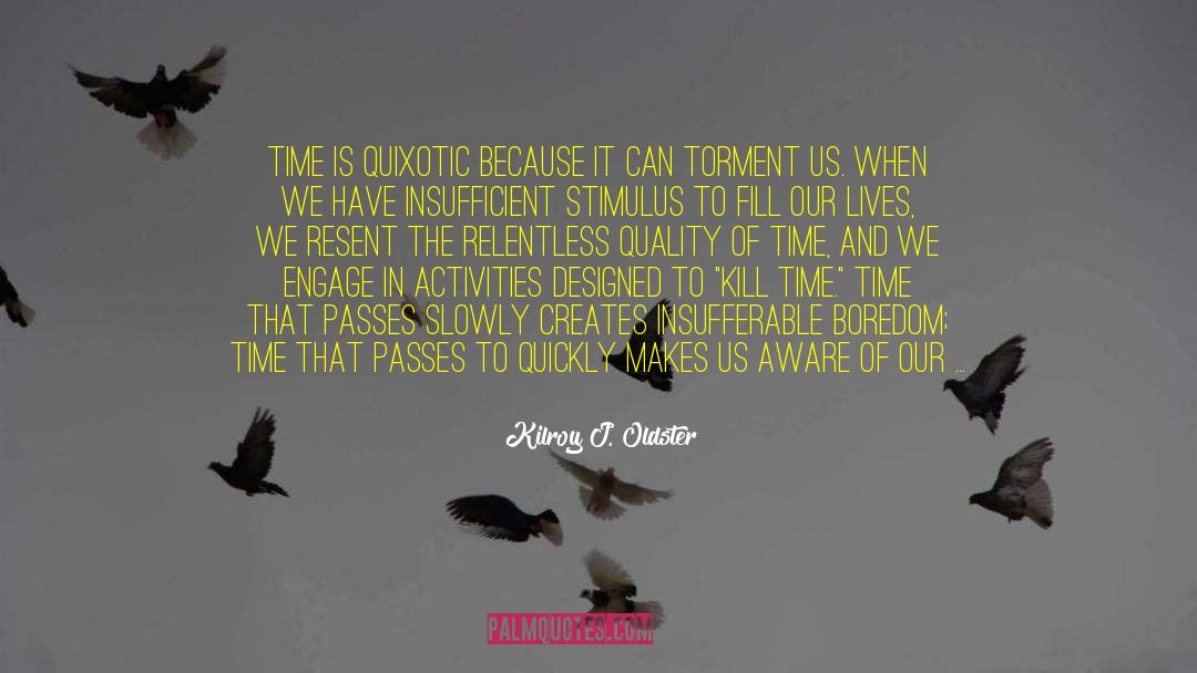 Passing Time quotes by Kilroy J. Oldster