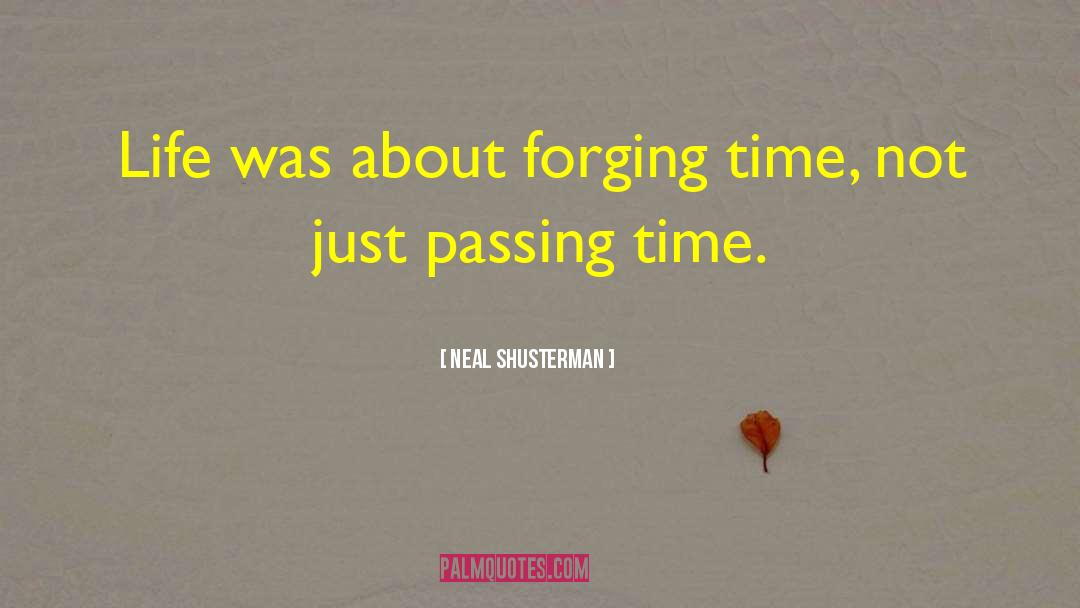 Passing Time quotes by Neal Shusterman